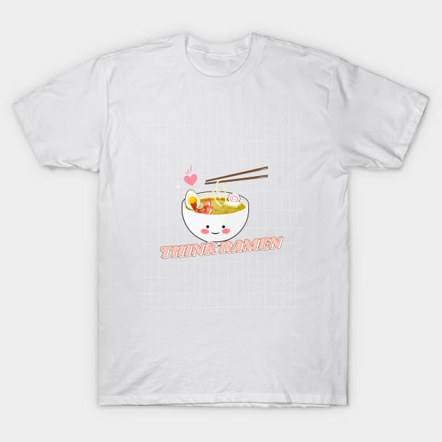 THINK RAMEN EAT RAMEN T-Shirt by jeune98